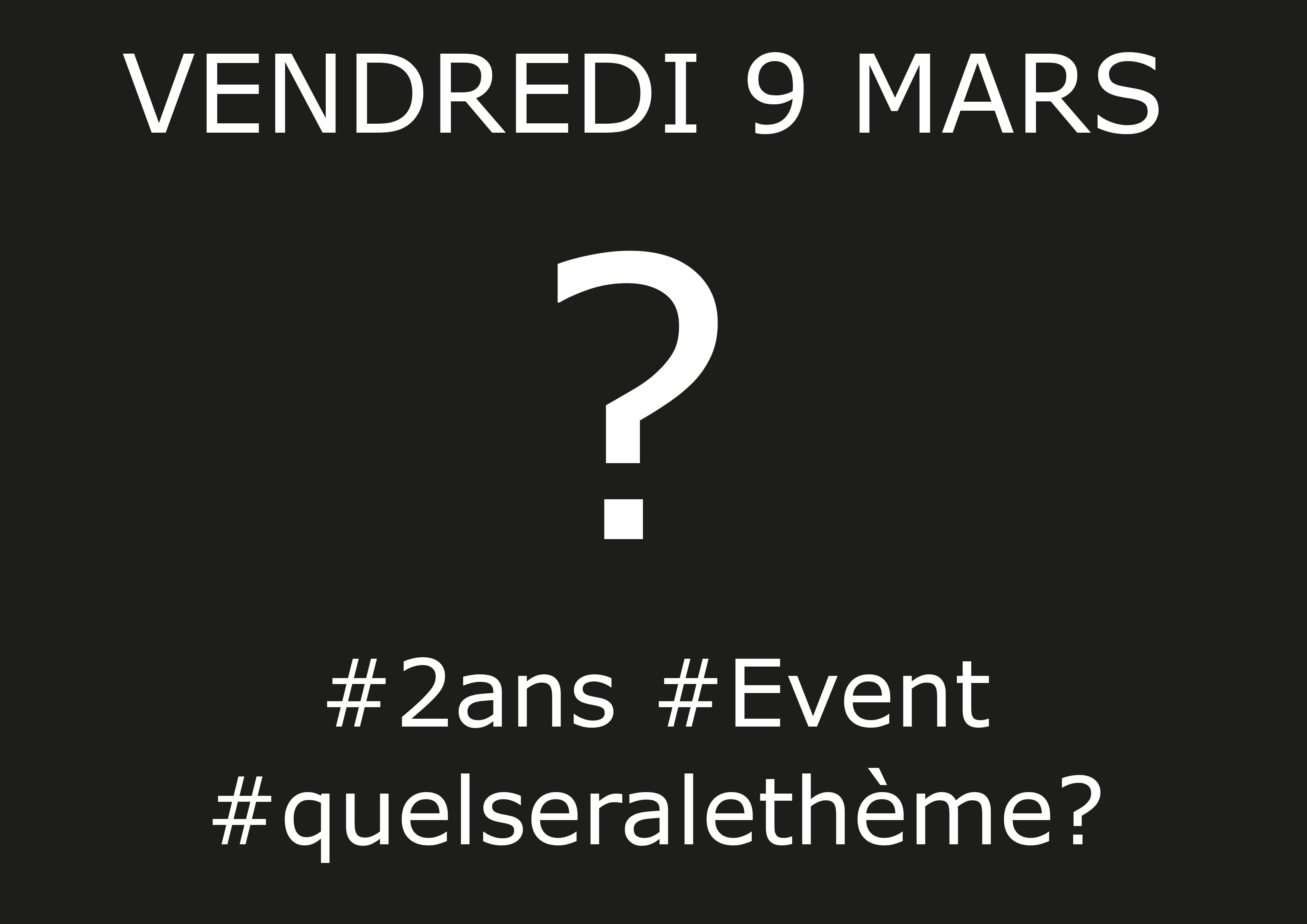 Vendredi 9 Mars #2ans